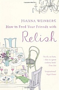 How to Feed Your Friends with Relish (Paperback)