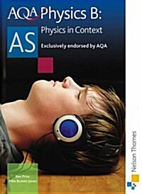 AQA Physics B as Student Book : Physics in Context (Paperback)