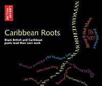 Caribbean Roots : Black British and Caribbean Poets Read Their Own Poems (CD-Audio)