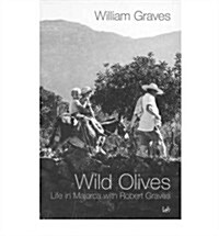 Wild Olives : Life in Majorca with Robert Graves (Paperback)