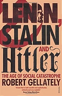 Lenin, Stalin and Hitler : The Age of Social Catastrophe (Paperback)