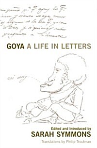 Goya : A Life in Letters (Paperback)