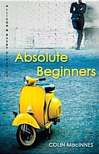 Absolute Beginners : The twentieth-century cult classic (Paperback)