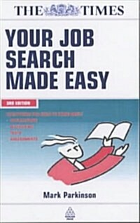 Your Job Search Made Easy : Everything You Need to Know About Applications, Interviews and Tests (Paperback, 3 Rev ed)