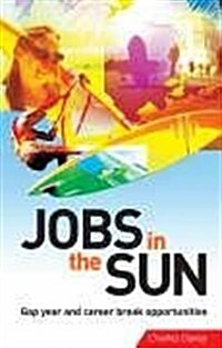 Jobs in the Sun : Gap Year and Career Break Opportunities (Paperback)