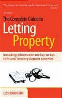 The Complete Guide to Letting Property : Including Information on Buy-to-let, HIPs and Tenancy Deposit Schemes (Paperback, 7 Revised edition)