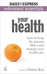 Your Health : How to Keep Fit, Prevent Illness and Manage Your Health Care (Paperback)