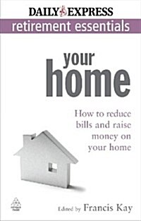 Your Home : How to Reduce Bills and Raise Money on Your Home (Paperback)