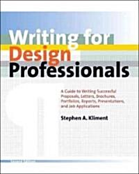 Writing for Design Professionals: A Guide to Writing Successful Proposals, Letters, Brochures, Portfolios, Reports, Presentations, and Job Application (Hardcover, 2)