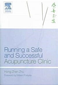 Running a Safe And Successful Acupuncture Clinic (Paperback, 1st)
