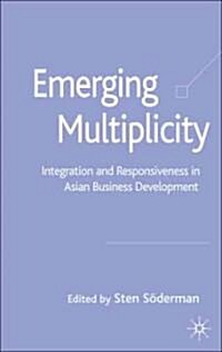 Emerging Multiplicity: Integration and Responsiveness in Asian Business Development (Hardcover)