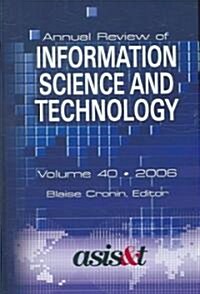 Annual Review of Information Science and Technology 2006 (Hardcover)