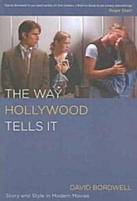 The Way Hollywood Tells It: Story and Style in Modern Movies (Paperback)