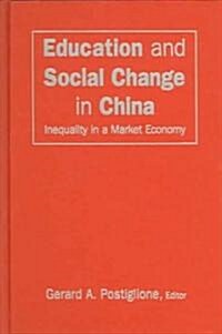 Education and Social Change in China: Inequality in a Market Economy : Inequality in a Market Economy (Hardcover)