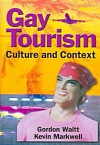 Gay Tourism: Culture and Context (Hardcover)