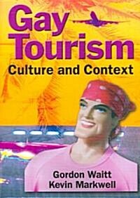 Gay Tourism: Culture and Context (Paperback)