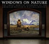 Windows on Nature: The Great Habitat Dioramas of the American Museum of Natural History (Hardcover)