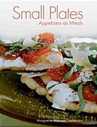 Small Plates: Appetizers as Meals (Paperback)