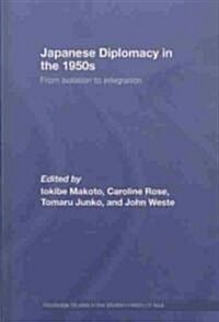 Japanese Diplomacy in the 1950s : From Isolation to Integration (Hardcover)
