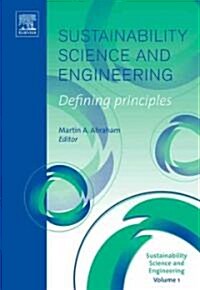 Sustainability Science and Engineering : Defining Principles (Hardcover)