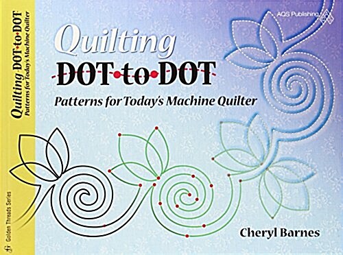 Quilting Dot-To-Dot: Patterns for Todays Machine Quilter (Paperback)