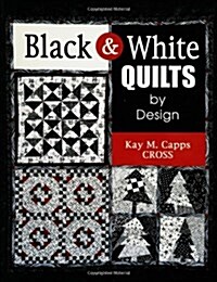 Black & White Quilts by Design (Paperback, Illustrated)