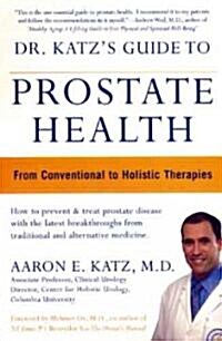 Dr. Katzs Guide to Prostate Health: From Conventional to Holistic Therapies (Paperback)