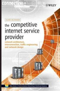 The competitive Internet service provider : network architecture, interconnection, traffic engineering and network design