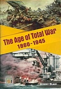 The Age of Total War, 1860-1945 (Hardcover)