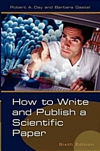 [중고] How to Write And Publish a Scientific Paper (Paperback, 6th)