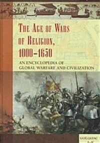 The Age of Wars of Religion, 1000-1650: An Encyclopedia of Global Warfare and Civilization [2 Volumes] (Hardcover)