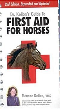 Dr. Kellons Guide to First Aid for Horses (Paperback, 2nd, Spiral, Revised)