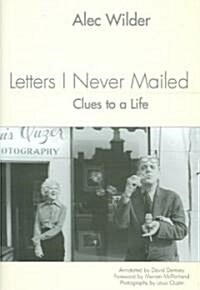 Letters I Never Mailed: Clues to a Life (Hardcover)