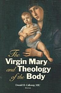 The Virgin Mary And Theology of the Body (Paperback)