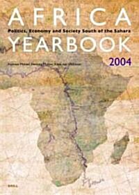 Africa Yearbook Volume 1: Politics, Economy and Society South of the Sahara 2004 (Paperback, 2004)