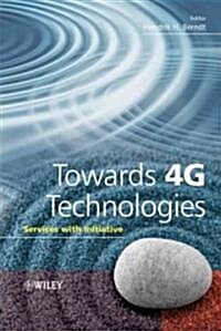Towards 4G Technologies: Services with Initiative (Hardcover)