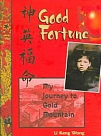 Good Fortune: My Journey to Gold Mountain (Hardcover)