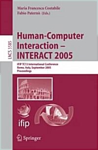 Human-Computer Interaction - Interact 2005: Ifip Tc 13 International Conference, Rome, Italy, September 12-16, 2005, Proceedings (Paperback, 2005)