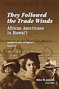 They Followed the Trade Winds: African Americans in Hawaii (Paperback)