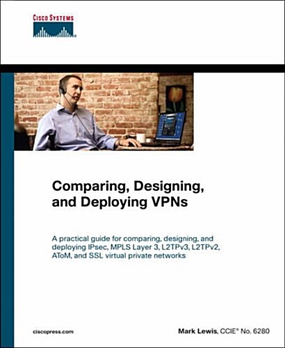 Comparing, Designing, And Deploying Vpns (Paperback)