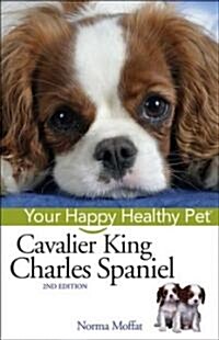 Cavalier King Charles Spaniel: Your Happy Healthy Pet (Hardcover, 2)