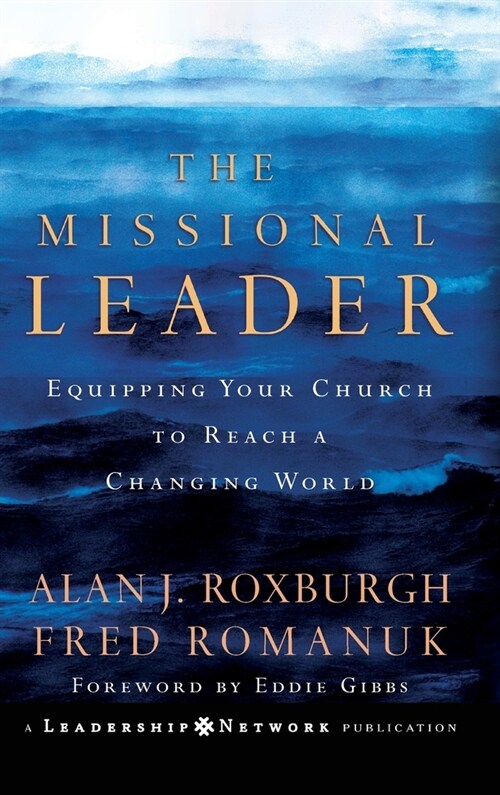 The Missional Leader: Equipping Your Church to Reach a Changing World (Hardcover)