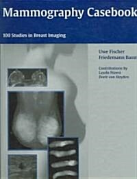 Mammography Casebook: 100 Studies in Breast Imaging (Hardcover)