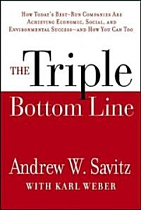 The Triple Bottom Line: How Todays Best-Run Companies Are Achieving Economic, Social and Environmental Success -- And How You Can Too                 (Hardcover)