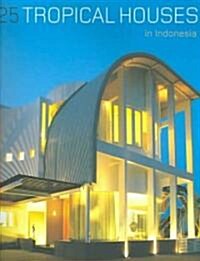 25 Tropical Houses in Indonesia (Hardcover)