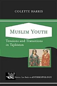 Muslim Youth: Tensions and Transitions in Tajikistan (Paperback)
