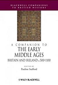 A Companion to the Early Middle Ages : Britain and Ireland c.500 - c.1100 (Hardcover)