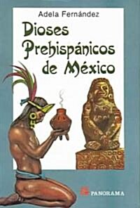 Dioses Prehispanicos De Mexico / Prehispanic Gods of Mexico (Paperback)