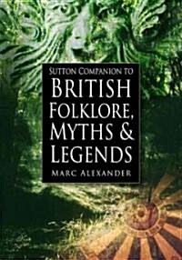 Sutton Companion to the Folklore, Myths and Customs of Britain (Paperback, New ed)