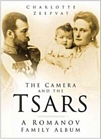 The Camera and the Tsars : A Romanov Family Album (Paperback, New ed)